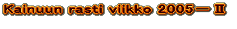 Kainuun rasti viikko 2005|U              