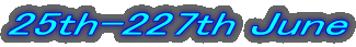 25th-227th June